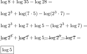 \\ \log 8 + \log 35 - \log 28 = \\\\ \log 2^3 + \log (7 \cdot 5) - \log (2^3 \cdot 7) = \\\\ \log 2^3 + \log 7 + \log 5 - (\log 2^3 + \log 7) = \\\\ \cancel{\log 2^3} + \cancel{\log 7} + \log 5 \cancel{- \log 2^3} \cancel{- \log 7} = \\\\ \boxed{\log 5} \\ \log 8 + \log 35 - \log 28 = \\\\ \log 2^3 + \log (7 \cdot 5) - \log (2^3 \cdot 7) = \\\\ \log 2^3 + \log 7 + \log 5 - (\log 2^3 + \log 7) = \\\\ \cancel{\log 2^3} + \cancel{\log 7} + \log 5 \cancel{- \log 2^3} \cancel{- \log 7} = \\\\ \boxed{\log 5}