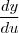 $\dfrac{dy}{du}$ $\dfrac{dy}{du}$