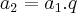 {a}_{2}={a}_{1}.q