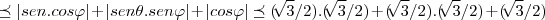 \preceq \left|sen\thet.cos\thetasen\varphi \right|+\left|sen\theta.sen\thetacos\varphi \right|+\left|cos\varphi \right|\preceq (\sqrt[]{3}/2).(\sqrt[]{3}/2)+(\sqrt[]{3}/2).(\sqrt[]{3}/2)+(\sqrt[]{3}/2)