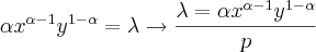 \alpha{x}^{\alpha-1}{y}^{1-\alpha}=\lambda\rightarrow\frac{\lambda=\alpha{x}^{\alpha-1}{y}^{1-\alpha}}{p}