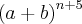 {(a + b)}^{n + 5} {(a + b)}^{n + 5}