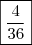 \boxed{\frac{4}{36}} \boxed{\frac{4}{36}}
