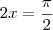 2x = \frac{\pi}{2}