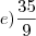 e) \frac{35}{9}