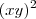 (xy)^2 (xy)^2