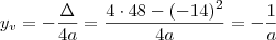 y_v  =  - \frac{\Delta}{4a}  =  \frac{4 \cdot 48 - (-14)^2 }{4a}  =  - \frac{1}{a}