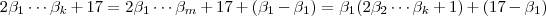 2 \beta_1 \cdots \beta_k  + 17    = 2 \beta_1 \cdots \beta_m  + 17 + (\beta_1 - \beta_1) = \beta_1(2\beta_2 \cdots \beta_k + 1)  + (17 - \beta_1)