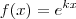 f(x)= e^{kx}