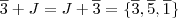\overline{3} + J = J + \overline{3} = \{ \overline{3}, \overline{5}, \overline{1} \}