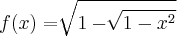 f(x)=\sqrt[]{1-\sqrt[]{1-{x}^{2}}}