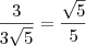 \frac{3}{3\sqrt{5}} = \frac{\sqrt{5}}{5}