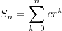 S_n = \sum_{k=0}^n cr^k