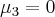 {\mu}_{3}=0