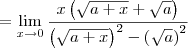 = \lim_{x\to 0} \frac{x\left(\sqrt{a+x}+\sqrt{a}\right)}{\left(\sqrt{a+x}\right)^2 - \left(\sqrt{a}\right)^2} = \lim_{x\to 0} \frac{x\left(\sqrt{a+x}+\sqrt{a}\right)}{\left(\sqrt{a+x}\right)^2 - \left(\sqrt{a}\right)^2}