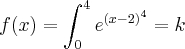 f(x)=\int_{0}^4 {e}^{{(x-2)}^{4}}=k
