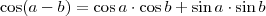 \cos (a - b) = \cos a \cdot \cos b + \sin a \cdot \sin b \cos (a - b) = \cos a \cdot \cos b + \sin a \cdot \sin b