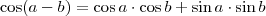 \cos (a - b) = \cos a \cdot \cos b + \sin a \cdot \sin b