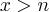 x > n