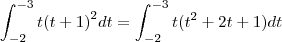 \int_{-2}^{-3} t{(t+1)}^{2} dt = \int_{-2}^{-3} t({t}^{2} + 2t + 1) dt
