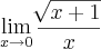 \lim_{x\rightarrow0}\frac{\sqrt[]{x+1}}{x}