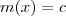 m(x) = c