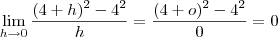 \lim_{h\rightarrow0}\frac{(4+h)^{2}-4^{2}}{h}= \frac{(4+o)^{2}-4^{2}}{0}=0