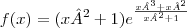 f(x)= (x²+1){e}^{\frac{x³+x²}{x²+1}}