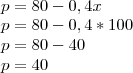 \\
p = 80-0,4x\\
p = 80 -0,4*100\\
p = 80-40\\
p = 40