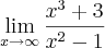 \lim_{x \rightarrow \infty} \frac{x^3+3}{x^2-1}