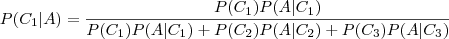 P(C_1 | A) = \frac{P(C_1)P(A|C_1)}{ P(C_1)P(A|C_1) + P(C_2)P(A|C_2) + P(C_3)P(A|C_3) }
