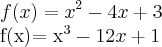 f(x)=x^2 - 4x + 3

f(x)= x^3 - 12x + 1