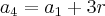 {a}_{4}={a}_{1}+3r {a}_{4}={a}_{1}+3r