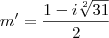 m'=\frac{1-i\sqrt[2]{31}}{2}