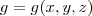 g=g(x,y,z) g=g(x,y,z)
