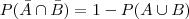 P(\bar{A} \cap \bar{B})=1-P(A \cup B)