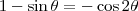 1 - \sin \theta  = - \cos 2\theta