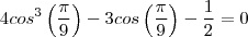 4{cos}^{3}\left( \frac{\pi}{9} \right)-3cos\left( \frac{\pi}{9}\right)-\frac{1}{2}=0