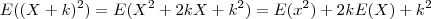 E((X+k)^2) =  E(X^2 +2kX +k^2)  = E(x^2) + 2k E(X) + k^2