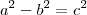 a^2-b^2=c^2