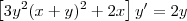 \left[3y^2(x+y)^2 + 2x\right]y^\prime = 2y