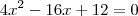 4x^2-16x+12=0