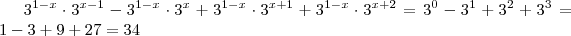 3^{1-x} \cdot 3^{x-1} - 3^{1-x} \cdot 3^{x} + 3^{1-x} \cdot 3^{x+1} + 3^{1-x} \cdot 3^{x+2}  =  3^{0}  -3^{1} + 3^{2} + 3^{3}  =   1 - 3 + 9 + 27  =  34