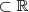 \subset \mathbb{R}
