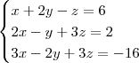 \begin{cases}
x + 2y - z = 6\\
2x - y + 3z = 2\\
3x - 2y + 3z = -16\end{cases}