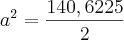 a^2=\frac{140,6225}{2}