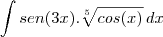 \int{sen(3x).\sqrt[5]{cos(x)}\,dx