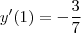 y'(1) = - \frac{3}{7} y'(1) = - \frac{3}{7}