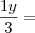 \frac{1y}{3} =