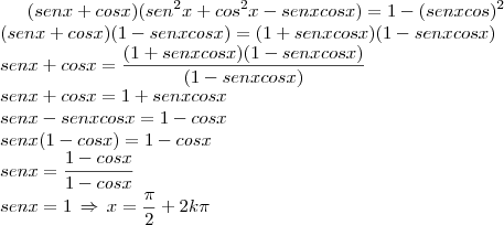 (senx+cosx)(sen^2x+cos^2x-senxcosx)=1-(senxcos)^2\\(senx+cosx)(1-senxcosx)=(1+senxcosx)(1-senxcosx)\\senx+cosx=\frac{(1+senxcosx)(1-senxcosx)}{(1-senxcosx)}\\senx+cosx=1+senxcosx\\senx-senxcosx=1-cosx\\senx(1-cosx)=1-cosx\\senx=\frac{1-cosx}{1-cosx}\\senx=1\,\Rightarrow\,x=\frac{\pi}{2}+2k\pi